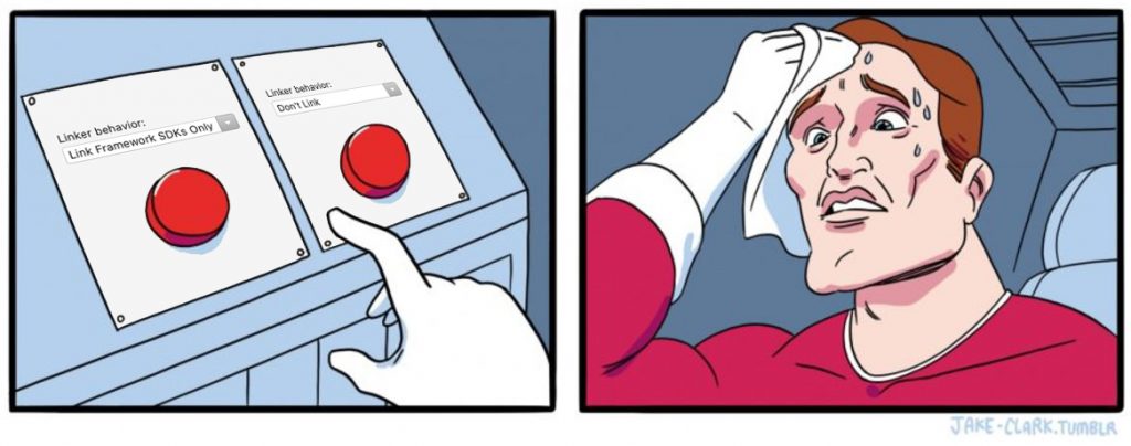 Two buttons meme. Linker behavior don't link, linker behavior link framework sdks only